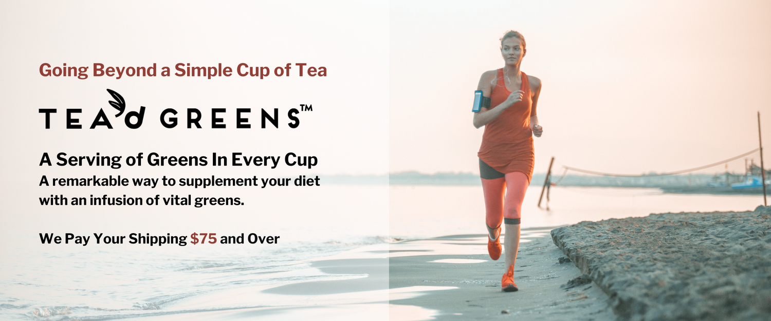 Tea'd Greens ~ Going Beyond a Simple Cup of Tea